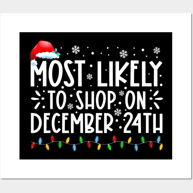 Most Likely To Shop On December 24th Funny Family Christmas Wall Art by Benko Clarence